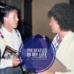 The Beatles In My Life Audiobook, by Paul Griggs