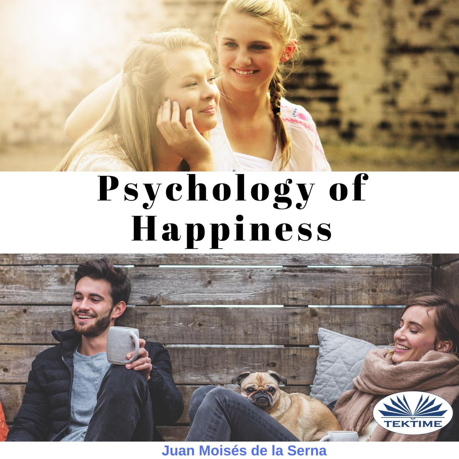 Psychology of Happiness: The journey is now available to everyone Audiobook, by Juan Moisés De La Serna