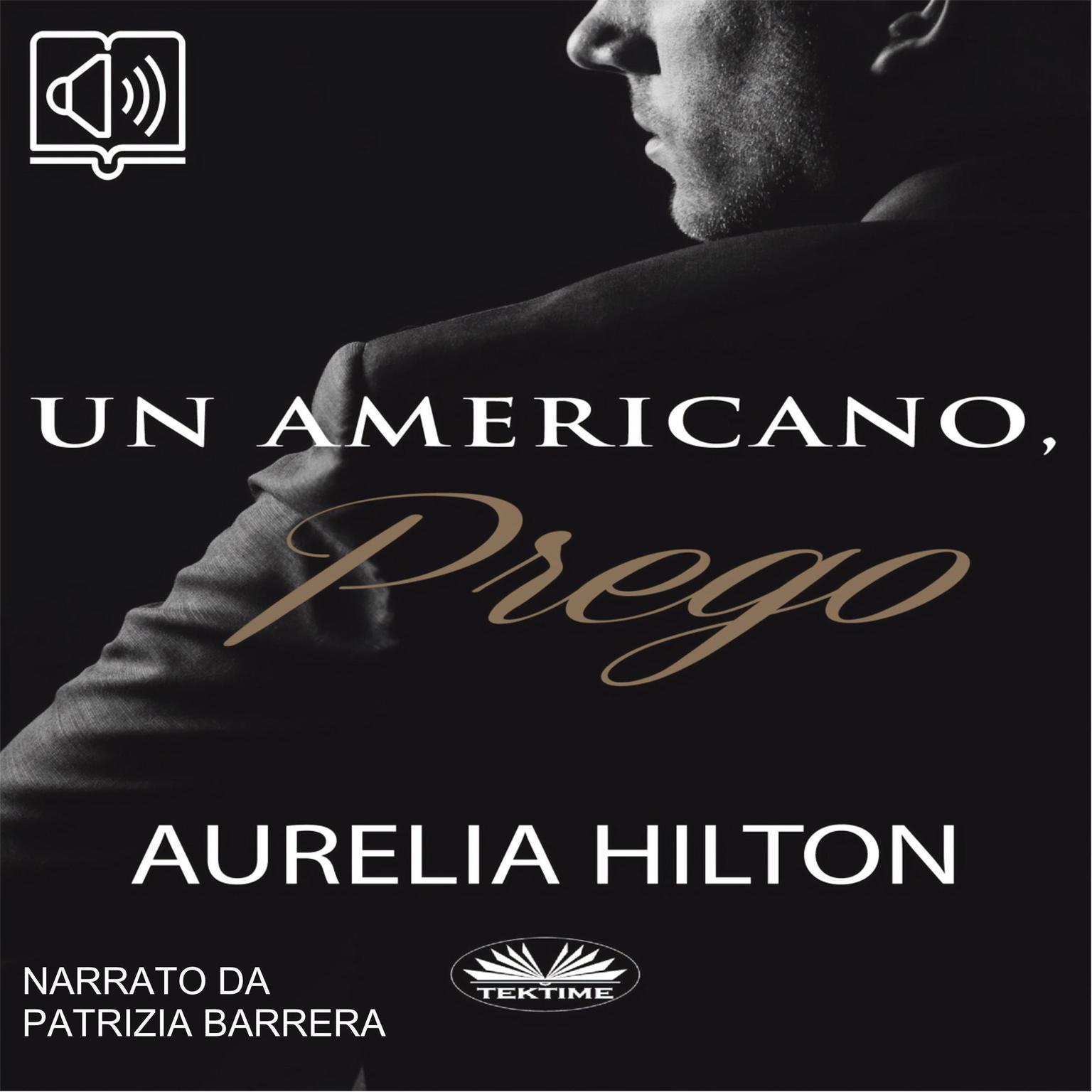 Un Americano, Prego.; Un Romanzo Bollente Ed Intenso Di Aurelia Hilton Vol. 7 Audiobook, by Aurelia Hilton