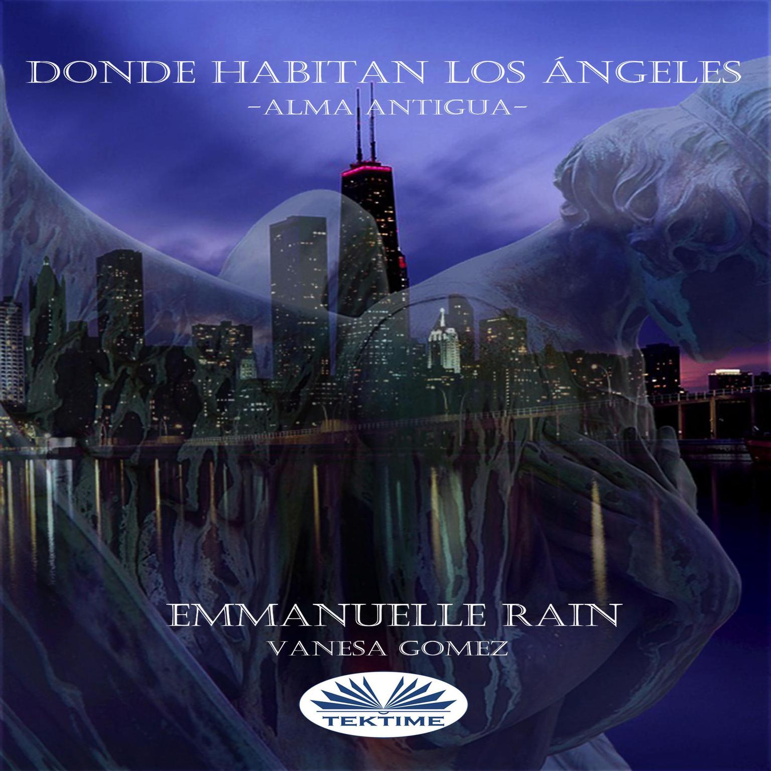 Donde Habitan Los Ángeles: Alma Antigua  Audiobook, by Emmanuelle Rain