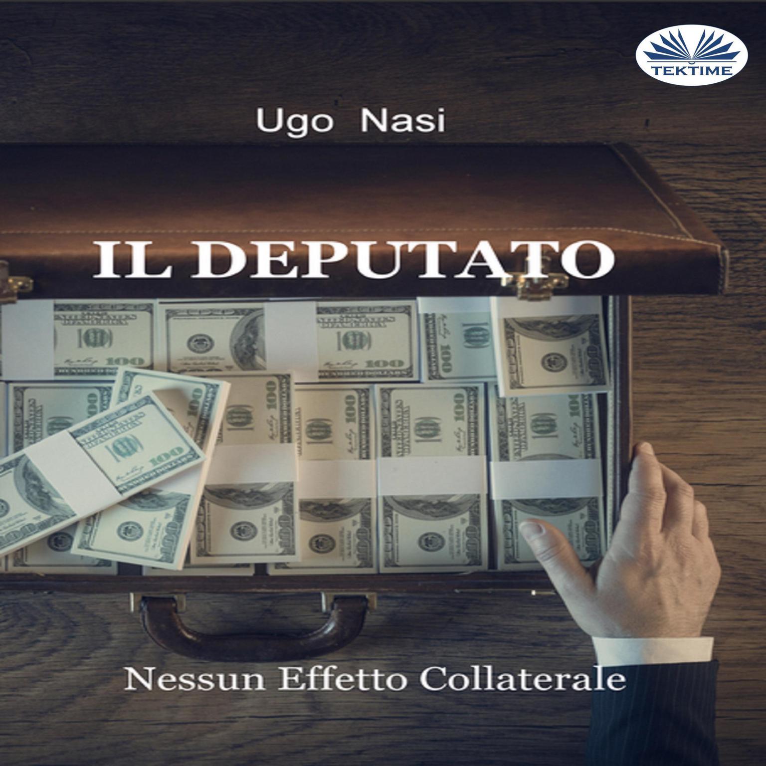 Il Deputato; Nessun Effetto Collaterale Audiobook, by Ugo Nasi