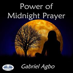 Power of Midnight Prayer Audiobook, by Gabriel  Agbo