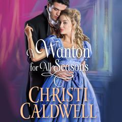 A Wanton for All Seasons Audiobook, by Christi Caldwell