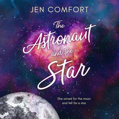 The Astronaut and the Star Audiobook, by Jen Comfort