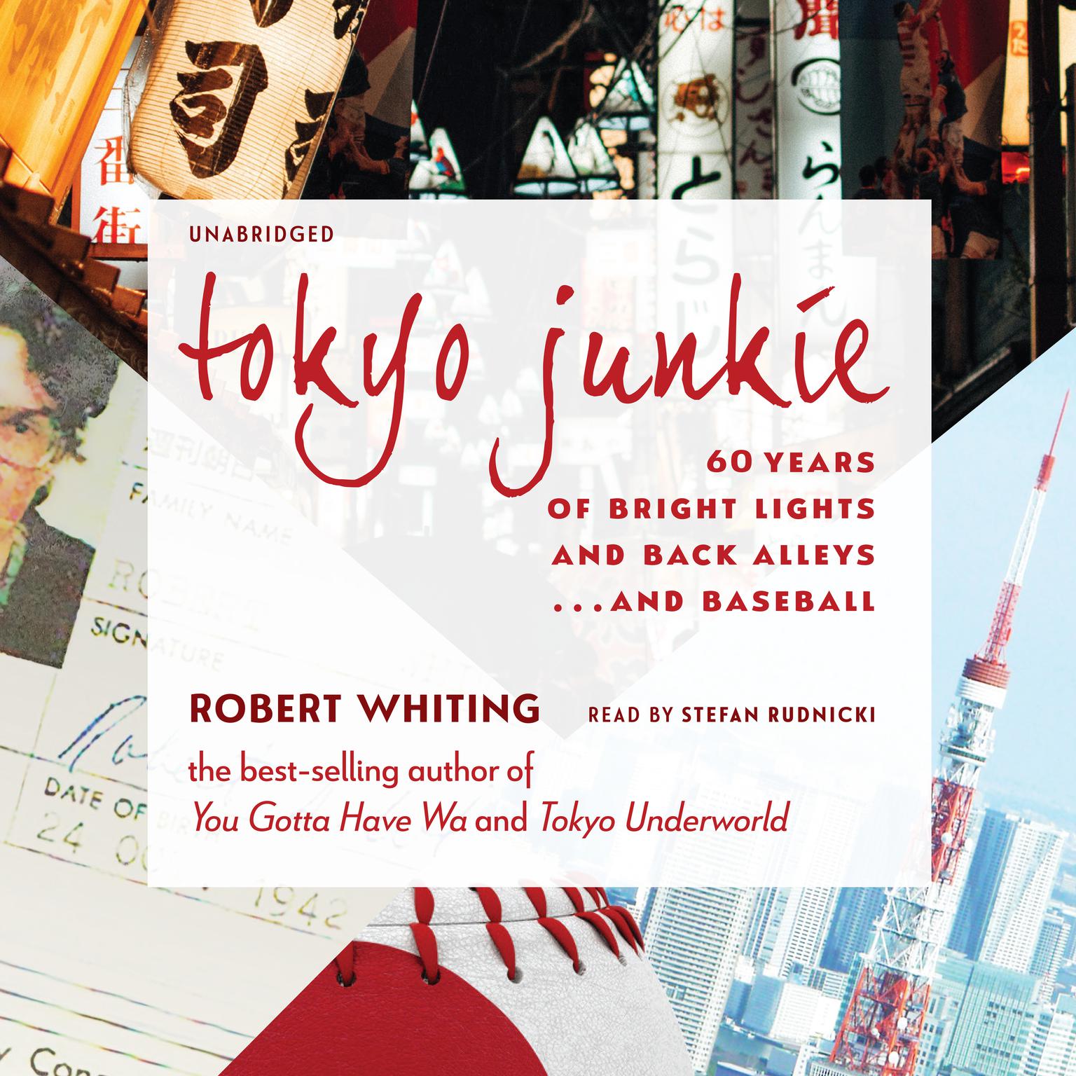 Tokyo Junkie: 60 Years of Bright Lights and Back Alleys ... and Baseball Audiobook, by Robert Whiting