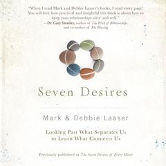 Seven Desires: Looking Past What Separates Us to Learn What Connects Us Audiobook, by Mark Laaser