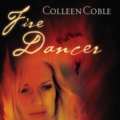 Fire Dancer Audiobook, by Colleen Coble