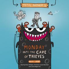 Monday – Into the Cave of Thieves (Total Mayhem #1) Audiobook, by Ralph Lazar
