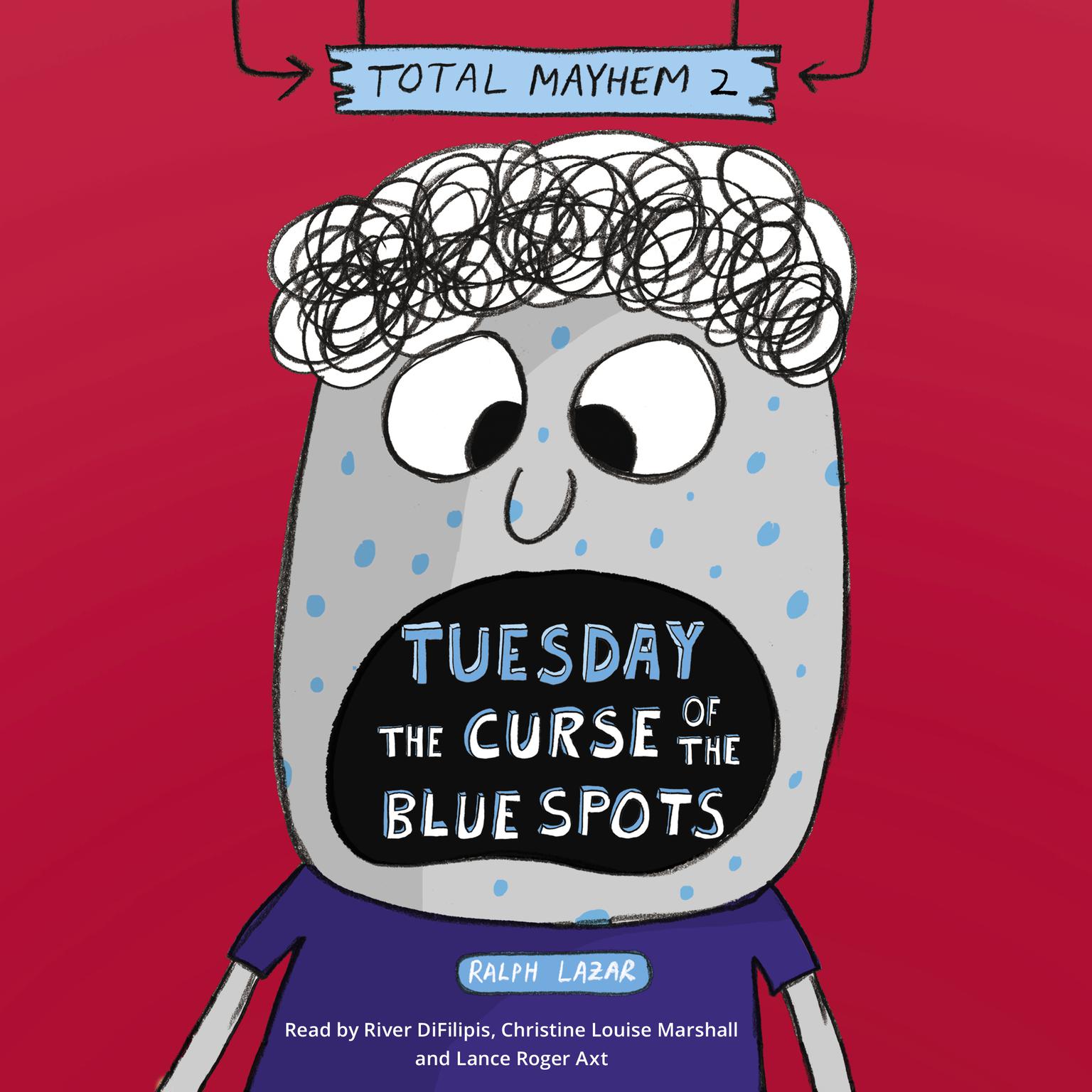 Tuesday – The Curse of the Blue Spots (Total Mayhem #2) Audiobook, by Ralph Lazar
