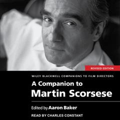A Companion to Martin Scorsese, Revised Edition Audiobook, by Author Info Added Soon