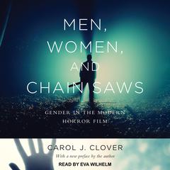 Men, Women, and Chain Saws: Gender in the Modern Horror Film Audiobook, by Carol J. Clover
