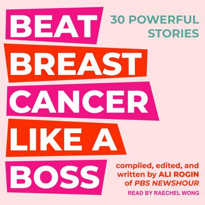 Beat Breast Cancer Like a Boss: 30 Powerful Stories Audiobook, by Joan Lunden