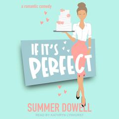 If It's Perfect: A Romantic Comedy Audiobook, by Summer Dowell