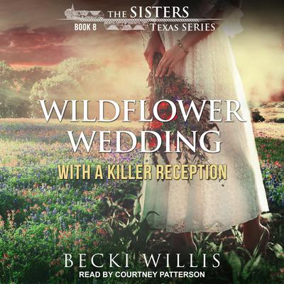 Wildflower Wedding: With a Killer Reception Audiobook, by Becki Willis
