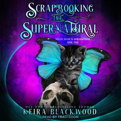 Scrapbooking the Supernatural Audiobook, by Keira Blackwood