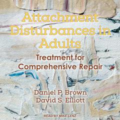 Attachment Disturbances in Adults: Treatment for Comprehensive Repair Audiobook, by 