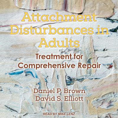 Attachment Disturbances in Adults: Treatment for Comprehensive Repair Audiobook, by 