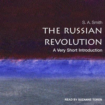 The Russian Revolution: A Very Short Introduction Audiobook, by S.A. Smith