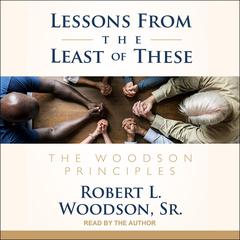 Lessons From the Least of These: The Woodson Principles Audiobook, by Robert L. Woodson