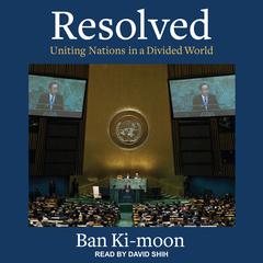 Resolved: Uniting Nations in a Divided World Audiobook, by Ban Ki-moon