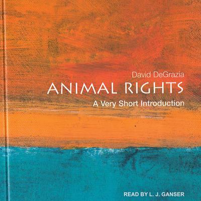 Animal Rights: A Very Short Introduction Audiobook, by David DeGrazia