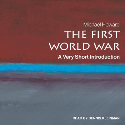 The First World War: A Very Short Introduction Audiobook, by Michael Howard