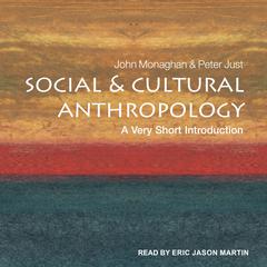 Social and Cultural Anthropology: A Very Short Introduction Audiobook, by John Monaghan