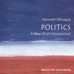 Politics: A Very Short Introduction Audiobook, by Kenneth Minogue