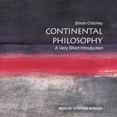 Continental Philosophy: A Very Short Introduction Audiobook, by Simon Critchley