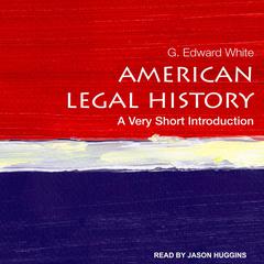 American Legal History: A Very Short Introduction Audiobook, by G. Edward White