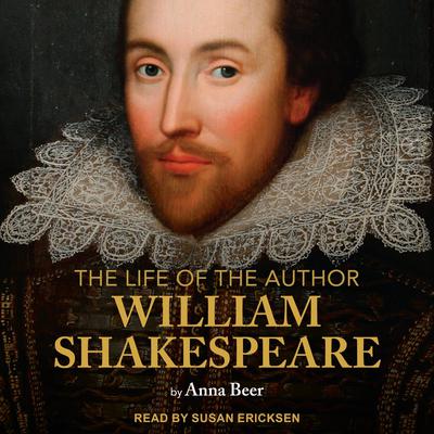 The Life of the Author: Shakespeare Audiobook, by Anna Beer