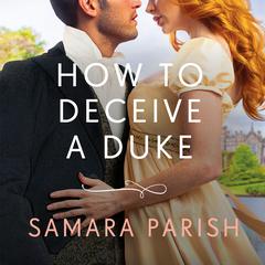How to Deceive a Duke Audiobook, by Samara Parish