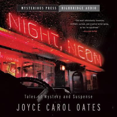 Night, Neon: Tales of Mystery and Suspense Audiobook, by Joyce Carol Oates
