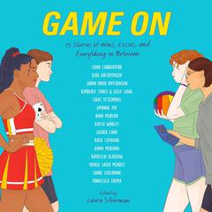 Game On: 15 Stories of Wins, Losses, and Everything in Between Audiobook, by Gloria Chao