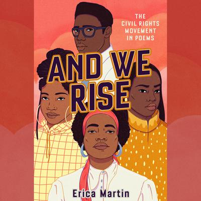 And We Rise: The Civil Rights Movement in Poems Audiobook, by Erica Martin