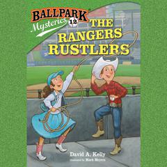 Ballpark Mysteries #12: The Rangers Rustlers Audiobook, by David A. Kelly