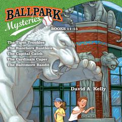 Ballpark Mysteries Collection: Books 11-15: The Tiger Troubles; The Rangers Rustlers; The Capital Catch; The Cardinals Caper; The Baltimore Bandit Audiobook, by David A. Kelly