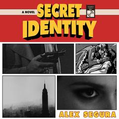 Secret Identity: A Novel Audiobook, by Alex Segura