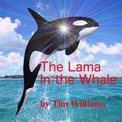 The Lama in the Whale Audiobook, by Timothy Williams