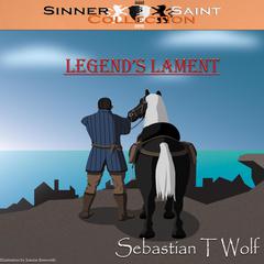 Sinner and Saint Collection: Legends Lament Audiobook, by Sebastian T Wolf