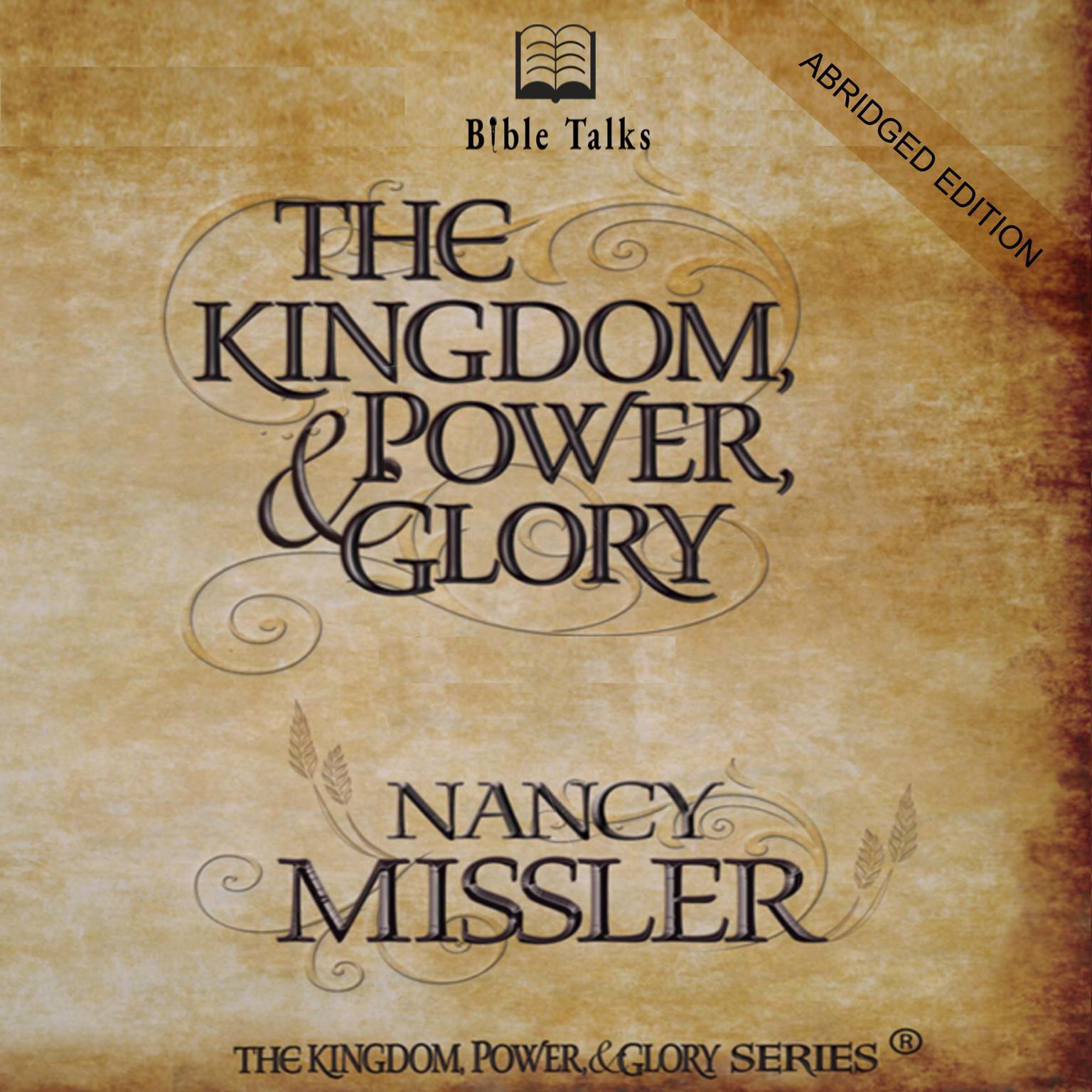 The Kingdom, Power, & Glory (Abridged) Audiobook, by Nancy Missler