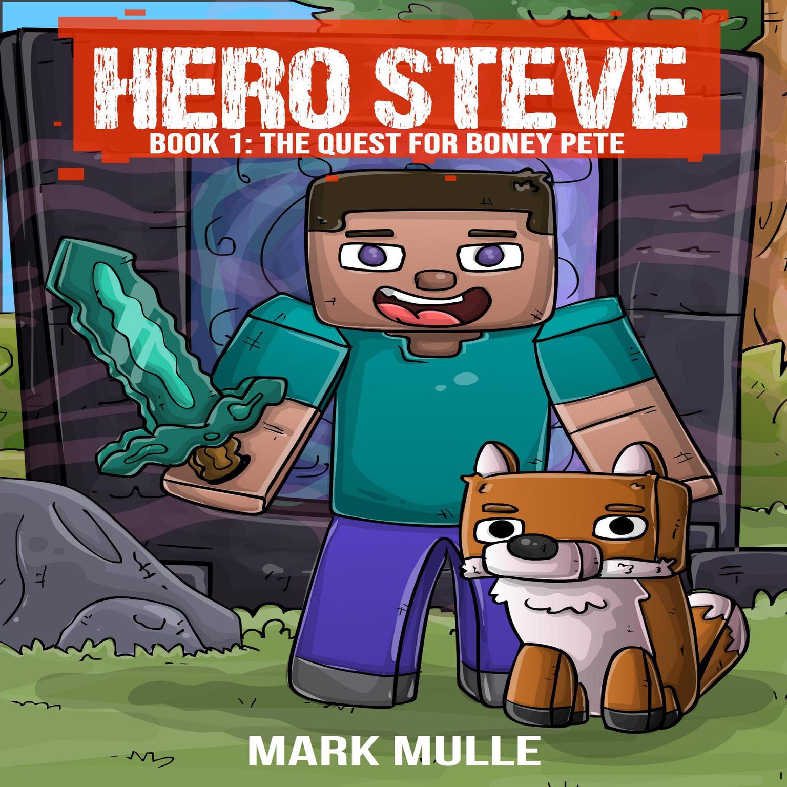 Hero Steve Book 1: The Quest for Boney Pete Audiobook, by Mark Mulle