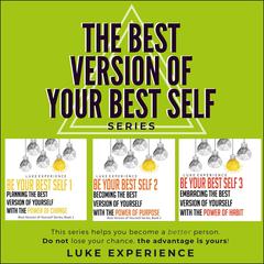 The Best Version of Your Best Self Series: The Choice is Yours Audiobook, by Luke Experience