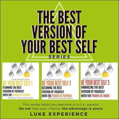 The Best Version of Your Best Self Series: The Choice is Yours Audiobook, by Luke Experience