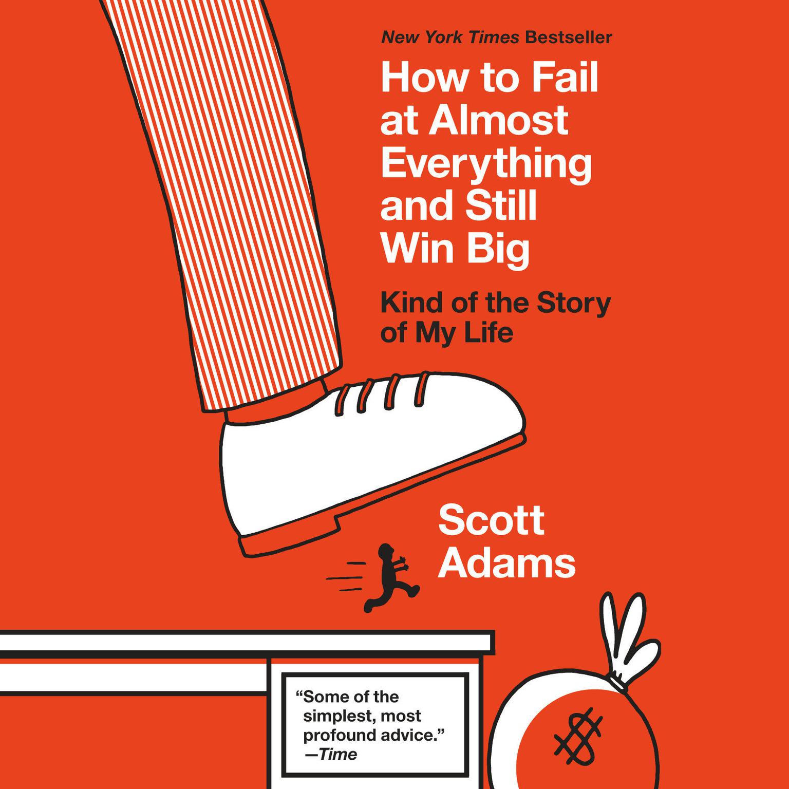 How to Fail at Almost Everything and Still Win Big: Kind of the Story of My Life Audiobook, by Scott Adams