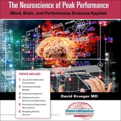 The Neuroscience of Peak Performance: Mind, Brain, and Performance Sciences Applied Audiobook, by David Krueger