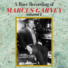 A Rare Recording of Marcus Garvey - Volume 2 Audiobook, by 