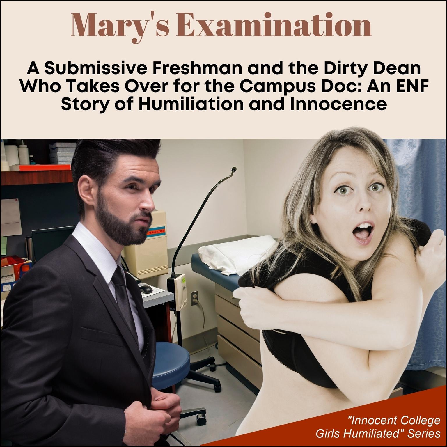 Marys Examination: A Submissive Freshman and the Dirty Dean Who Takes Over for the Campus Doc Audiobook, by J.C. Cummings