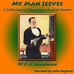 My Man Jeeves: A Collection of Short Story English Humor Audiobook, by 