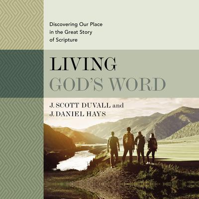 Living Gods Word, Second Edition: Discovering Our Place in the Great Story of Scripture Audiobook, by J. Daniel Hays